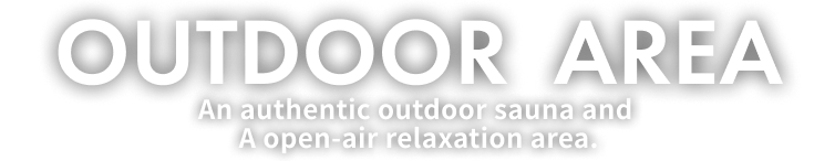 An authentic outdoor sauna and A open-air relaxation area